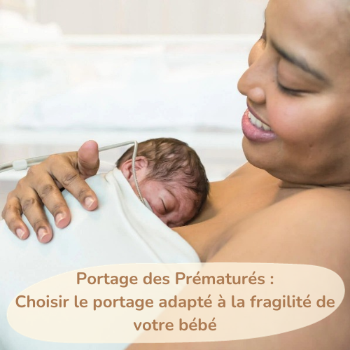 Le Portage des Prématurés : choisir le portage adapté à la fragilité de votre bébé